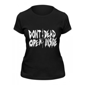 Женская футболка с принтом Dont open dead inside в Тюмени,  |  | 