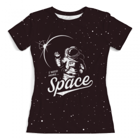 full_print_woman_tee с принтом I need more space в Тюмени, Футболка с нанесением полноцветного изображения по всей поверхности может быть выполнена в двух вариантах - ХЛОПОК и СИНТЕТИКА. | Хлопок - ткань из 100% хлопка высшего качества пенье.  <br>Синтетика - ткань с высоким содержанием синтетического волокна (до 80%).  Материал хорошо тянется, имеет приятную на ощупь фактуру | 