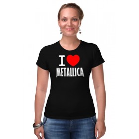 Женская футболка стрэйч с принтом I love Metallica в Тюмени,  |  | Тематика изображения на принте: 