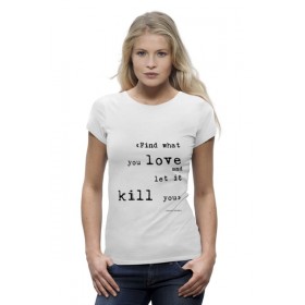 Женская футболка Premium с принтом Bukowski quotes (Цитаты Буковски) в Тюмени,  |  | 