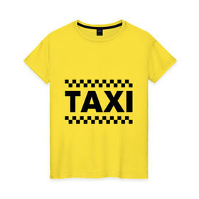 Женская футболка хлопок с принтом Taxi в Тюмени, 100% хлопок | прямой крой, круглый вырез горловины, длина до линии бедер, слегка спущенное плечо | taxi | для таксиста | такси | таксист | шашечки