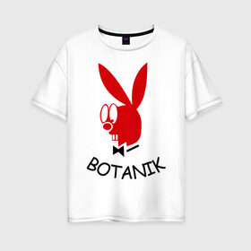 Женская футболка хлопок Oversize с принтом Botanic в Тюмени, 100% хлопок | свободный крой, круглый ворот, спущенный рукав, длина до линии бедер
 | botanik | playboy | ботаник | плейбой
