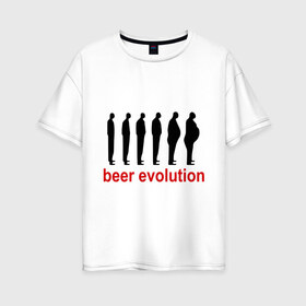 Женская футболка хлопок Oversize с принтом Beer evolution в Тюмени, 100% хлопок | свободный крой, круглый ворот, спущенный рукав, длина до линии бедер
 | Тематика изображения на принте: beer evolution