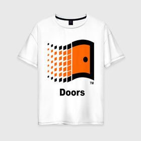 Женская футболка хлопок Oversize с принтом Doors в Тюмени, 100% хлопок | свободный крой, круглый ворот, спущенный рукав, длина до линии бедер
 | windows | операционка | операционная система