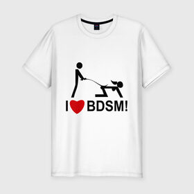 Мужская футболка премиум с принтом I love BDSM в Тюмени, 92% хлопок, 8% лайкра | приталенный силуэт, круглый вырез ворота, длина до линии бедра, короткий рукав | Тематика изображения на принте: люблю | любовь | я