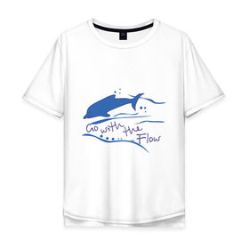 Мужская футболка хлопок Oversize с принтом Go with the flow в Тюмени, 100% хлопок | свободный крой, круглый ворот, “спинка” длиннее передней части | go with the flow | дельфин | животные | плывите по течению