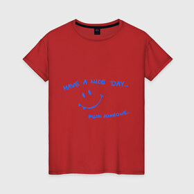 Женская футболка хлопок с принтом Have a nice day в Тюмени, 100% хлопок | прямой крой, круглый вырез горловины, длина до линии бедер, слегка спущенное плечо | день | мат | рожица | смайл | смайлик | улыбка | улыбочка | хороший