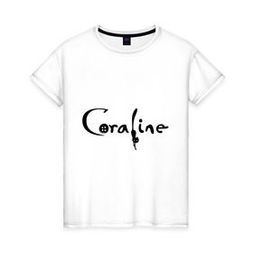 Женская футболка хлопок с принтом Coraline в Тюмени, 100% хлопок | прямой крой, круглый вырез горловины, длина до линии бедер, слегка спущенное плечо | coraline | коралина