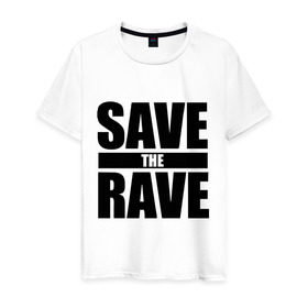 Мужская футболка хлопок с принтом save the rave в Тюмени, 100% хлопок | прямой крой, круглый вырез горловины, длина до линии бедер, слегка спущенное плечо. | Тематика изображения на принте: rave | save the rave | музыка | рейв | фестиваль | электронная музыка