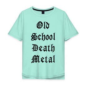 Мужская футболка хлопок Oversize с принтом Old school death metal в Тюмени, 100% хлопок | свободный крой, круглый ворот, “спинка” длиннее передней части | old school | металлика