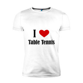 Мужская футболка премиум с принтом Я люблю настольный теннис в Тюмени, 92% хлопок, 8% лайкра | приталенный силуэт, круглый вырез ворота, длина до линии бедра, короткий рукав | Тематика изображения на принте: tennis
