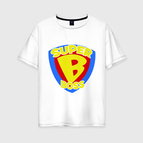 Женская футболка хлопок Oversize с принтом Супер-босс в Тюмени, 100% хлопок | свободный крой, круглый ворот, спущенный рукав, длина до линии бедер
 | super boss | босс | главный | начальник | руководитель | супер босс