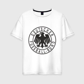 Женская футболка хлопок Oversize с принтом Германия в Тюмени, 100% хлопок | свободный крой, круглый ворот, спущенный рукав, длина до линии бедер
 | германский футбольный клуб | дойч футбол | фк