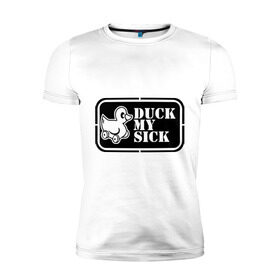 Мужская футболка премиум с принтом duck mysick в Тюмени, 92% хлопок, 8% лайкра | приталенный силуэт, круглый вырез ворота, длина до линии бедра, короткий рукав | утенок | утка