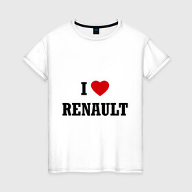 Женская футболка хлопок с принтом I love Renault в Тюмени, 100% хлопок | прямой крой, круглый вырез горловины, длина до линии бедер, слегка спущенное плечо | i love | i love renault | renault | рено | я люблю рено