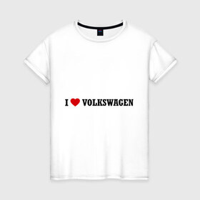 Женская футболка хлопок с принтом I love Volkswagen в Тюмени, 100% хлопок | прямой крой, круглый вырез горловины, длина до линии бедер, слегка спущенное плечо | auto | i love volkswagen | volkswagen | авто | автомобильные | машины | тачки | тюнинг | фольцваген