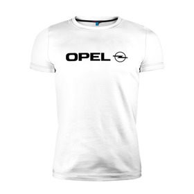 Мужская футболка премиум с принтом Opel в Тюмени, 92% хлопок, 8% лайкра | приталенный силуэт, круглый вырез ворота, длина до линии бедра, короткий рукав | opel | авто | авто2012 | автобренды | автомобиль | автомобильные | машины | опель | тачки