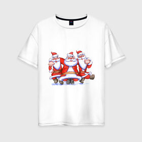 Женская футболка хлопок Oversize с принтом Деды Морозы в Тюмени, 100% хлопок | свободный крой, круглый ворот, спущенный рукав, длина до линии бедер
 | 2012 | new year | дед мороз | нг | новый 2012 | новый год | санта | санта клаус