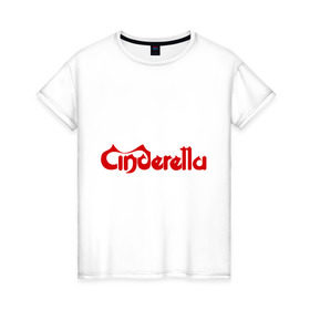 Женская футболка хлопок с принтом Cinderella в Тюмени, 100% хлопок | прямой крой, круглый вырез горловины, длина до линии бедер, слегка спущенное плечо | америка рок | американский рок | рок | рок группа | синдерела | синдрела