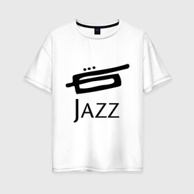 Женская футболка хлопок Oversize с принтом Jazz (3) в Тюмени, 100% хлопок | свободный крой, круглый ворот, спущенный рукав, длина до линии бедер
 | Тематика изображения на принте: джаз | живая музыка | импровизация | инструмент | труба