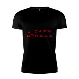 Мужская футболка премиум с принтом I Have Stress в Тюмени, 92% хлопок, 8% лайкра | приталенный силуэт, круглый вырез ворота, длина до линии бедра, короткий рукав | need | rest | нервничать | нервы | нужен | отдых | переживания | стресс | эмоции