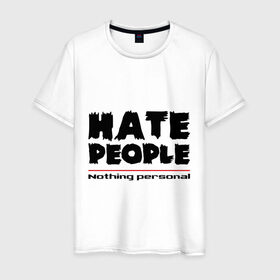 Мужская футболка хлопок с принтом Hate People в Тюмени, 100% хлопок | прямой крой, круглый вырез горловины, длина до линии бедер, слегка спущенное плечо. | hate people | люди | ненавижу людей | ненависть | ничего личного | общество | социопат