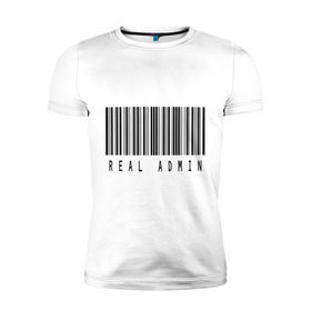 Мужская футболка премиум с принтом Real admin в Тюмени, 92% хлопок, 8% лайкра | приталенный силуэт, круглый вырез ворота, длина до линии бедра, короткий рукав | admin | real admin | админ | реальный админ | штрих код