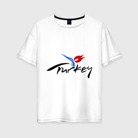 Женская футболка хлопок Oversize с принтом Turkey в Тюмени, 100% хлопок | свободный крой, круглый ворот, спущенный рукав, длина до линии бедер
 | turkey | алания | анталья | белек | отдых в турции | отпуск в турции | турция