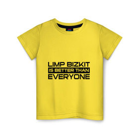 Детская футболка хлопок с принтом Limp Bizkit is better than Everyone в Тюмени, 100% хлопок | круглый вырез горловины, полуприлегающий силуэт, длина до линии бедер | limp bizkit | limp bizkit лучше чем   каждый из вас | лим бизкит | лимп бизкит | рэп