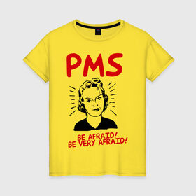 Женская футболка хлопок с принтом PMS (2) в Тюмени, 100% хлопок | прямой крой, круглый вырез горловины, длина до линии бедер, слегка спущенное плечо | be afraid | девушка | истерика | нервы | опсайтесь | остерегайтесь | пмс | характер