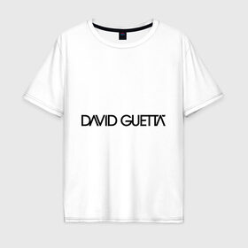 Мужская футболка хлопок Oversize с принтом David Guetta в Тюмени, 100% хлопок | свободный крой, круглый ворот, “спинка” длиннее передней части | Тематика изображения на принте: david guetta | dj | диджей | дэвид гетта