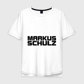 Мужская футболка хлопок Oversize с принтом Markus Schulz в Тюмени, 100% хлопок | свободный крой, круглый ворот, “спинка” длиннее передней части | deejay | dj | markus schulz | trance | диджей | маркус шульц | транс
