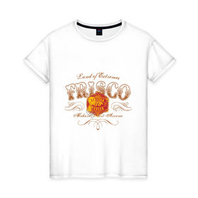 Женская футболка хлопок с принтом Frisco в Тюмени, 100% хлопок | прямой крой, круглый вырез горловины, длина до линии бедер, слегка спущенное плечо | frisco | urban style | графика | принт | уличный стиль | урбан стайл