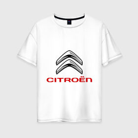 Женская футболка хлопок Oversize с принтом Citroen в Тюмени, 100% хлопок | свободный крой, круглый ворот, спущенный рукав, длина до линии бедер
 | citroen | авто | авто2012 | автомобили | автомобиль | бренд | бренды | логотип | ситроен