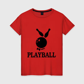 Женская футболка хлопок с принтом Playball в Тюмени, 100% хлопок | прямой крой, круглый вырез горловины, длина до линии бедер, слегка спущенное плечо | bowling | playball | playboy | боулинг | кегли | плейбой | шар | шары