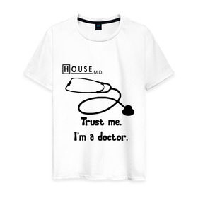 Мужская футболка хлопок с принтом House. Trust me I am a doctor в Тюмени, 100% хлопок | прямой крой, круглый вырез горловины, длина до линии бедер, слегка спущенное плечо. | everybody lies | haus | house | house md | все лгут | доктор | хауз | хаус | хью лори
