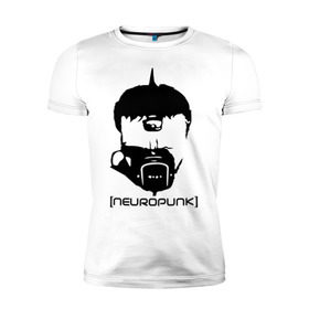 Мужская футболка премиум с принтом Neuropunk в Тюмени, 92% хлопок, 8% лайкра | приталенный силуэт, круглый вырез ворота, длина до линии бедра, короткий рукав | music | neuropunk | музыка | музыкальные стили | нейрофанк