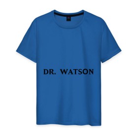 Мужская футболка хлопок с принтом Dr. Watson в Тюмени, 100% хлопок | прямой крой, круглый вырез горловины, длина до линии бедер, слегка спущенное плечо. | dr. watsonшерлок холмс | watson | ватсон | доктор ватсон | холмс