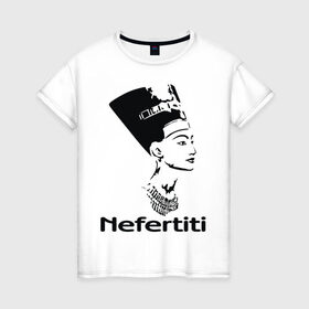 Женская футболка хлопок с принтом Nefertiti в Тюмени, 100% хлопок | прямой крой, круглый вырез горловины, длина до линии бедер, слегка спущенное плечо | nefertiti | древний египет | египет | мумия | нефертити | портрет