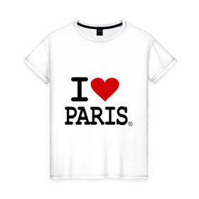 Женская футболка хлопок с принтом I love Paris в Тюмени, 100% хлопок | прямой крой, круглый вырез горловины, длина до линии бедер, слегка спущенное плечо | Тематика изображения на принте: i love | i love paris | европа | париж | франция | французский | я люблю париж