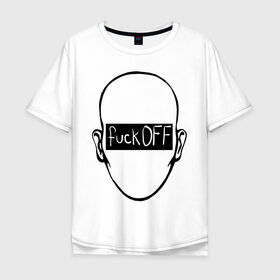 Мужская футболка хлопок Oversize с принтом Fuck OFF face в Тюмени, 100% хлопок | свободный крой, круглый ворот, “спинка” длиннее передней части | голова | лицо | мат