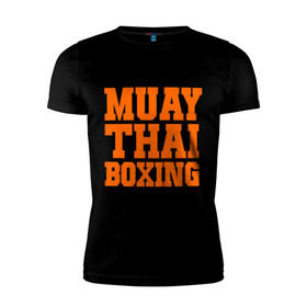Мужская футболка премиум с принтом Muay Thai Boxing в Тюмени, 92% хлопок, 8% лайкра | приталенный силуэт, круглый вырез ворота, длина до линии бедра, короткий рукав | Тематика изображения на принте: емельяненко | муай тай