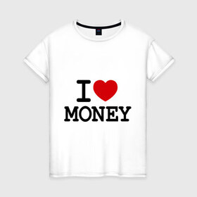 Женская футболка хлопок с принтом I love money в Тюмени, 100% хлопок | прямой крой, круглый вырез горловины, длина до линии бедер, слегка спущенное плечо | i love | money | бабки | бабло | бабосы | валюта | деньги | доллары | евро | купюры | люблю деньги