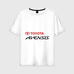 Женская футболка хлопок Oversize с принтом Toyota Avensis в Тюмени, 100% хлопок | свободный крой, круглый ворот, спущенный рукав, длина до линии бедер
 | avensis | toyota | toyota avensis | авенсис | тойота | тойота авенсис