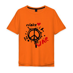 Мужская футболка хлопок Oversize с принтом Peace. Make love not war в Тюмени, 100% хлопок | свободный крой, круглый ворот, “спинка” длиннее передней части | Тематика изображения на принте: хиппи