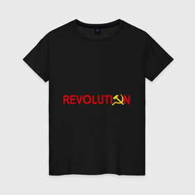 Женская футболка хлопок с принтом Revolution (3) в Тюмени, 100% хлопок | прямой крой, круглый вырез горловины, длина до линии бедер, слегка спущенное плечо | коммунизм | молот | революция | серп | советский | социализм | союз
