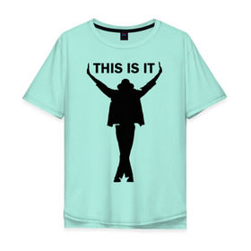 Мужская футболка хлопок Oversize с принтом Майкл Джексон - This is it в Тюмени, 100% хлопок | свободный крой, круглый ворот, “спинка” длиннее передней части | майкл джексон