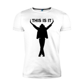 Мужская футболка премиум с принтом Майкл Джексон - This is it в Тюмени, 92% хлопок, 8% лайкра | приталенный силуэт, круглый вырез ворота, длина до линии бедра, короткий рукав | майкл джексон