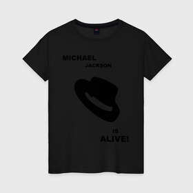 Женская футболка хлопок с принтом Michael Jackson is Alive в Тюмени, 100% хлопок | прямой крой, круглый вырез горловины, длина до линии бедер, слегка спущенное плечо | michael jackson | mj | pop | майкл джексон | поп