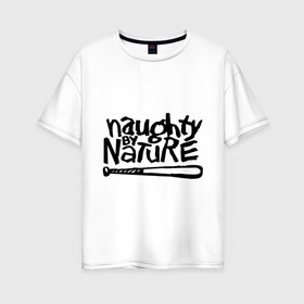 Женская футболка хлопок Oversize с принтом Naughty by nature в Тюмени, 100% хлопок | свободный крой, круглый ворот, спущенный рукав, длина до линии бедер
 | хип хоп